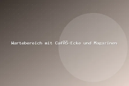 Wartebereich mit Café-Ecke und Magazinen